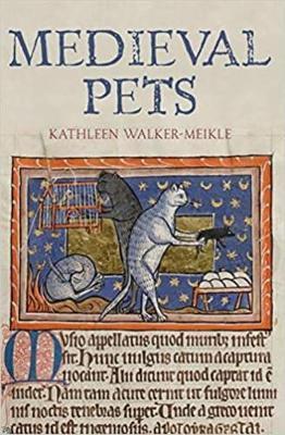 Medieval Pets - Kathleen Walker-meikle