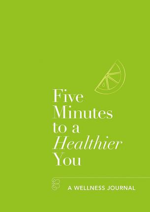 Coperta cărții 'Five Minutes to a Healthier You: A Wellness Journal - Hannah Ebelthite'
