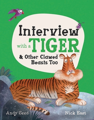 Interview with a Tiger: And Other Clawed Beasts Too - Andy Seed