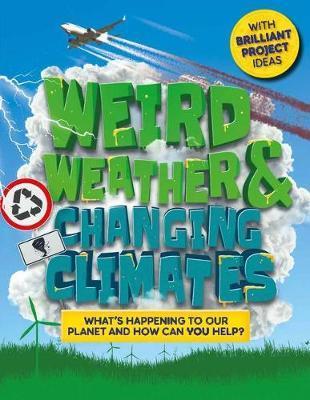 Weird Weather and Changing Climates: What's Happening to Our Planet and How Can You Help? - Hannah Wilson
