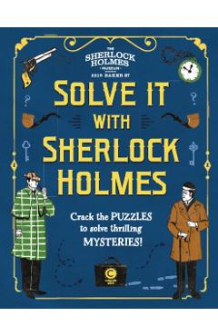 Solve It with Sherlock Holmes: Crack the Puzzles to Solve Thrilling Mysteries - Gareth Moore