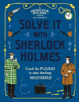 Solve It with Sherlock Holmes: Crack the Puzzles to Solve Thrilling Mysteries - Gareth Moore