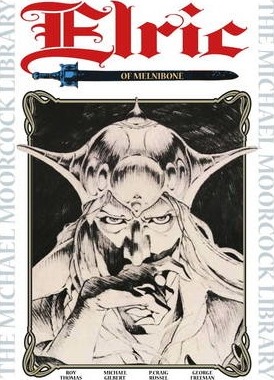 The Michael Moorcock Library Vol.1: Elric of Melnibone - Roy Thomas