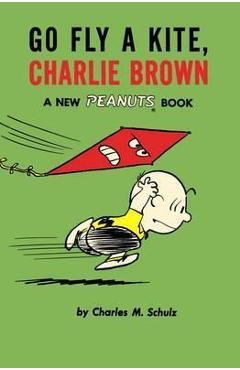 Poza produsului Go Fly a Kite, Charlie Brown: A New Peanuts Book - Charles M. Schulz
