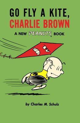 Go Fly a Kite, Charlie Brown: A New Peanuts Book - Charles M. Schulz