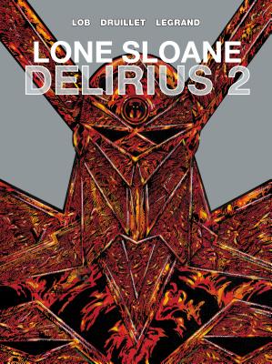 Lone Sloane: Delirius Vol. 2 - Philippe Druillet