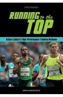 Coperta cărții 'Running to the Top: Arthur Lydiard's High-Performance Training Methods - Arthur Lydiard'