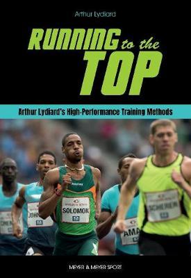 Running to the Top: Arthur Lydiard's High-Performance Training Methods - Arthur Lydiard