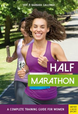 Half Marathon: A Complete Training Guide for Women - Jeff Galloway