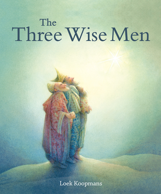 The Three Wise Men: A Christmas Story - Loek Koopmans