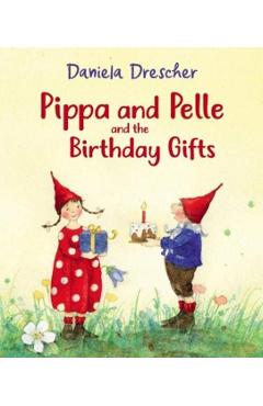 Pippa and Pelle and the Birthday Gifts - Daniela Drescher