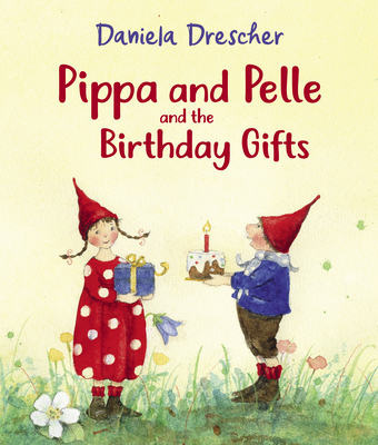 Pippa and Pelle and the Birthday Gifts - Daniela Drescher
