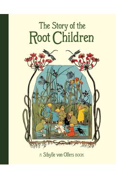 Poza produsului The Story of the Root Children - Sibylle Von Olfers