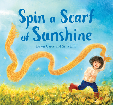 Spin a Scarf of Sunshine - Dawn Casey