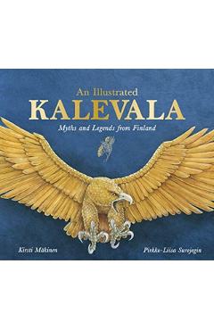 An Illustrated Kalevala: Myths and Legends from Finland - Kirsti Mkinen