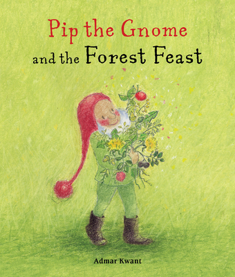 Pip the Gnome and the Forest Feast - Admar Kwant