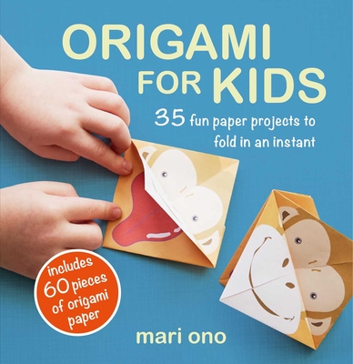 Origami for Kids: 35 Fun Paper Projects to Fold in an Instant - Mari Ono