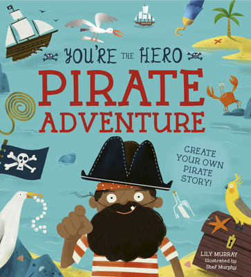 You're the Hero: Pirate Adventure - Lily Murray