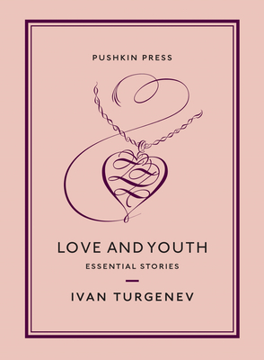 Love and Youth: Essential Stories - Ivan Sergeevich Turgenev