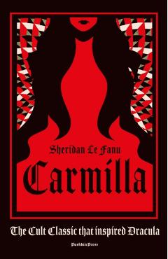 Carmilla, Deluxe Edition: The Cult Classic That Inspired Dracula - Sheridan Le Fanu