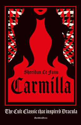Carmilla, Deluxe Edition: The Cult Classic That Inspired Dracula - Sheridan Le Fanu