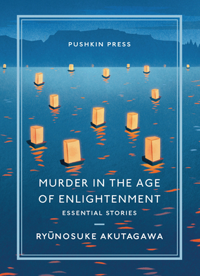 Murder in the Age of Enlightenment: Essential Stories - Ryunosuke Akutagawa