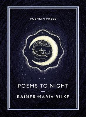 Poems to Night - Rainer Maria Rilke