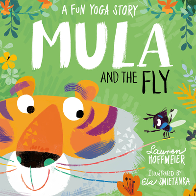 Mula and the Fly: A Fun Yoga Story - Lauren Hoffmeier
