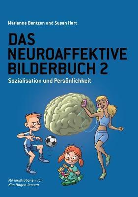 Das Neuroaffektive Bilderbuch 2: Sozialisation und Pers�nlichkeit - Susan Hart