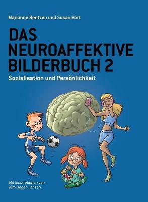 Das Neuroaffektive Bilderbuch 2: Sozialisation und Pers�nlichkeit - Susan Hart