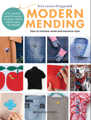 Modern Mending: How to Minimize Waste and Maximize Style - Erin Lewis-fitzgerald