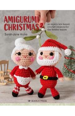 Poza produsului Amigurumi Christmas: 20 Super-Cute Kawaii Crochet Projects for the Festive Season - Sarah-jane Hicks