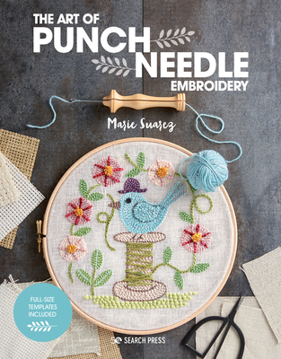 The Art of Punch Needle Embroidery - Marie Suarez