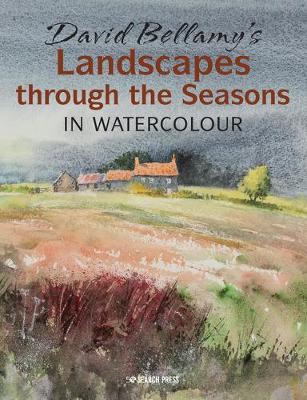 David Bellamy's Landscapes Through the Seasons in Watercolour - David Bellamy