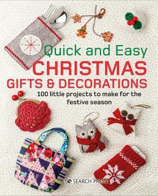 Quick and Easy Christmas: 100 Gifts & Decorations to Make for the Festive Season - Search Press Studio
