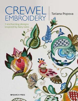 Crewel Embroidery: 7 Enchanting Designs Inspired by Fairy Tales - Tatiana Popova