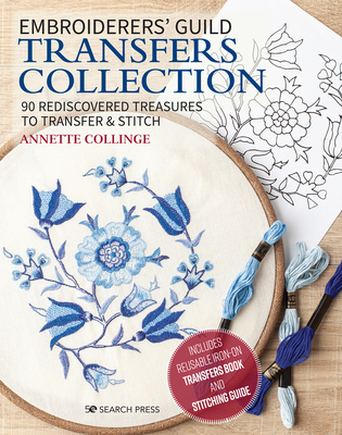 Embroiderers' Guild Transfers Collection: 90 Rediscovered Treasures to Transfer & Stitch - Annette Dr Collinge