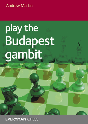 Play the Budapest Gambit - Andrew Martin