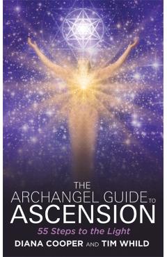 The Archangel Guide to Ascension: 55 Steps to the Light - Diana Cooper