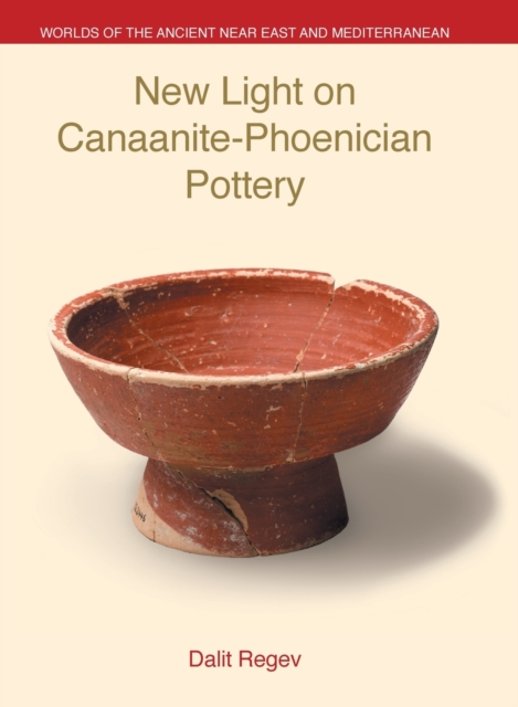 New Light on Canaanite-Phoenician Pottery - Dalit Regev