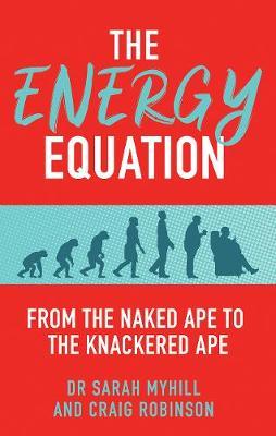 The Energy Equation: From the Naked Ape to the Knackered Ape - Sarah Myhill