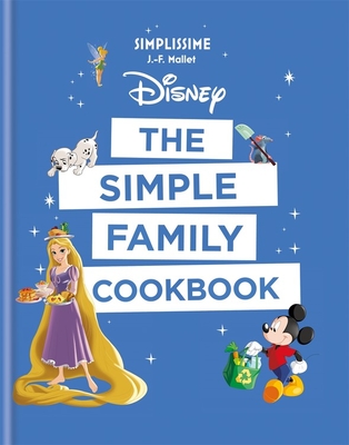 Disney: The Simple Family Cookbook - J-f Mallet