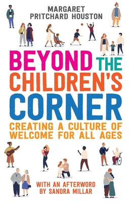 Beyond the Children's Corner: Creating a Culture of Welcome for All Ages - Margaret Pritchard Houston