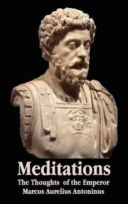 Meditations - The Thoughts of the Emperor Marcus Aurelius Antoninus - With Biographical Sketch, Philosophy Of, Illustrations, Index and Index of Terms - Marcus Aurelius Antoninus