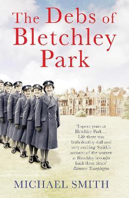 The Debs of Bletchley Park - Michael Smith