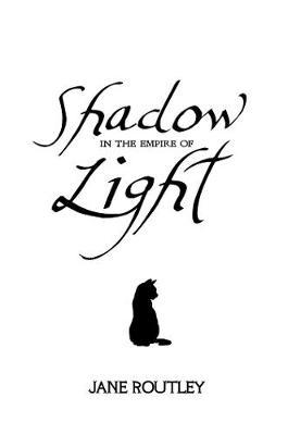 Shadow in the Empire of Light - Jane Routley