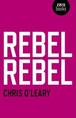 Rebel Rebel: All the Songs of David Bowie from '64 to '76 - Chris O'leary