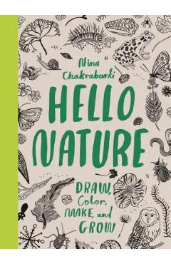 Coperta cărții 'Hello Nature: Draw, Collect, Make and Grow - Nina Chakrabarti'