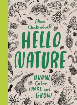 Hello Nature: Draw, Collect, Make and Grow - Nina Chakrabarti
