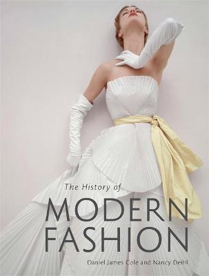 The History of Modern Fashion: From 1850 - Daniel James Cole